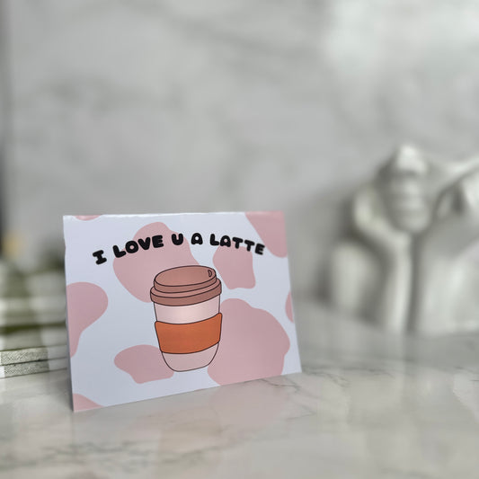 I Love You a Latte Card